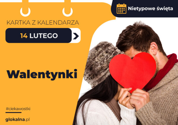14 lutego  – Walentynki
