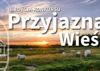 Rusza III edycja konkursu „Przyjazna Wieś