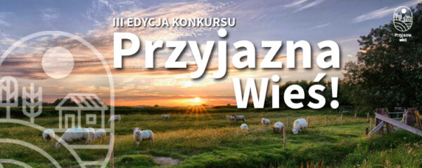 Rusza III edycja konkursu „Przyjazna Wieś”
