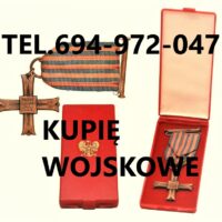 KUPIĘ ODZNACZENIA,ODZNAKI,MEDALE,ORDERY STARE WOJSKOWE TELEFON 694972047